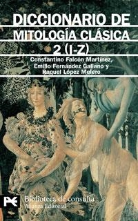 DICCIONARIO DE MITOLOGIA CLASICA 2 I-Z | 9788420636313 | FALCÓN MARTÍNEZ, CONSTANTINO/FERNÁNDEZ GALIANO, EMILIO/LÓPEZ MELERO, RAQUEL | Llibreria La Gralla | Librería online de Granollers