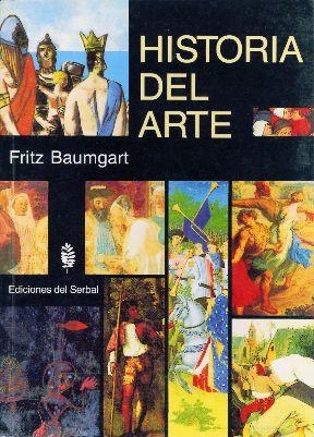 HISTORIA DEL ARTE | 9788476280751 | BAUMGART, FRITZ | Llibreria La Gralla | Llibreria online de Granollers