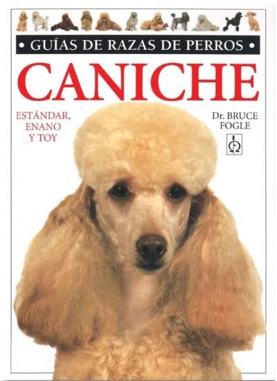 CANICHE. GUIA DE RAZAS DE PERROS | 9788428211284 | FOGLE, BRUCE | Llibreria La Gralla | Llibreria online de Granollers