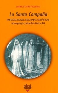 SANTA COMPAÑA, LA. FANTASIAS REALES. REALIDADES FANTASTICAS | 9788446009436 | LISON TOLOSANA, CARMELO | Llibreria La Gralla | Llibreria online de Granollers