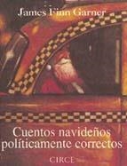 CUENTOS NAVIDEÑOS POLITICAMENTE CORRECTOS | 9788477651406 | FINN GARNER, JAMES | Llibreria La Gralla | Llibreria online de Granollers