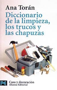 DICCIONARIO DE LA LIMPIEZA, LOS TRUCOS Y LAS CHAPUZAS | 9788420638553 | TORAN, ANA | Llibreria La Gralla | Librería online de Granollers
