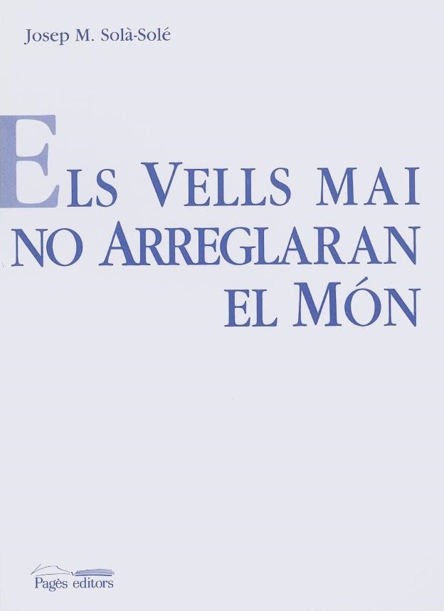 VELLS MAI NO ARREGLARAN EL MON, ELS | 9788479354596 | SOLA-SOLE, JOSEP M. | Llibreria La Gralla | Llibreria online de Granollers