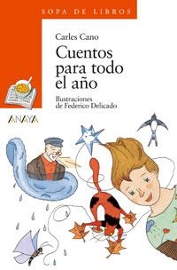 CUENTOS PARA TODO EL AÑO (SOPA DE LIBROS NARANJA 18) | 9788420784588 | CANO, CARLES | Llibreria La Gralla | Llibreria online de Granollers