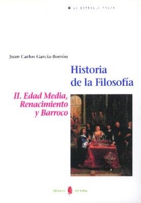 HISTORIA DE LA FILOSOFIA.II. EDAD MEDIA, RENACIMIENTO Y BARR | 9788476282168 | GARCIAA-BORRON, JUAN CARLOS | Llibreria La Gralla | Llibreria online de Granollers