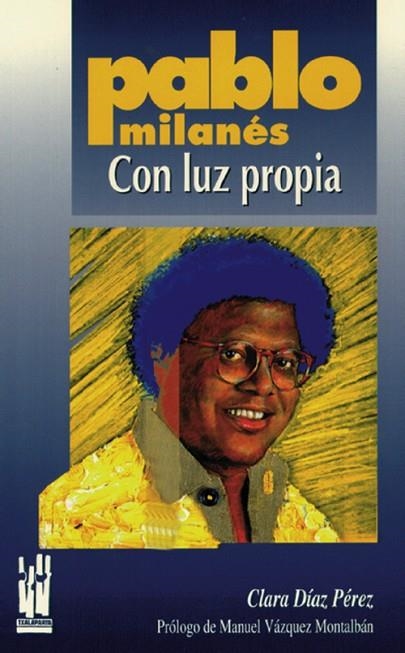 PABLO MILANES. CON  LUZ PROPIA | 9788481369229 | DIAZ PEREZ, CLARA | Llibreria La Gralla | Llibreria online de Granollers