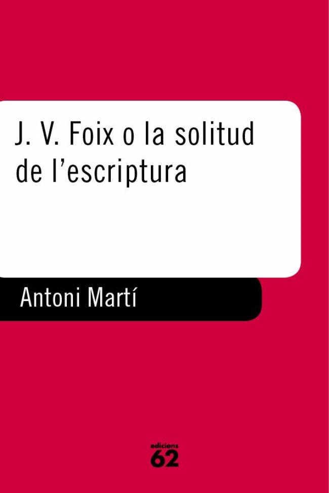 J.V. FOIX O LA SOLITUD DE L'ESCRIPTURA (LLIBRES A L'ABAST 31 | 9788429744033 | MARTI, ANTONI | Llibreria La Gralla | Llibreria online de Granollers