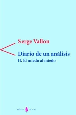 DIARIO DE UN ANALISIS. II. EL MIEDO AL  MIEDO | 9788476282519 | VALLON, SERGE | Llibreria La Gralla | Llibreria online de Granollers