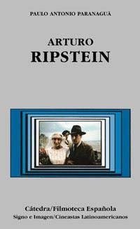 ARTURO RIPSTEIN | 9788437615981 | PARANAGUÁ, PAULO ANTONIO | Llibreria La Gralla | Llibreria online de Granollers