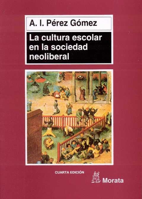 CULTURA ESCOLAR EN LA SOCIEDAD NEOLIBERAL, LA | 9788471124319 | PEREZ GOMEZ, A. I. | Llibreria La Gralla | Llibreria online de Granollers