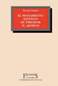 PENSAMIENTO ESTETICO DE THEODOR W. ADORNO, EL | 9788437616131 | GOMEZ, VICENTE | Llibreria La Gralla | Librería online de Granollers