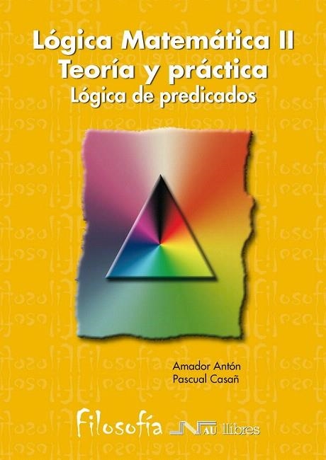 LOGICA MATEMATICA, II.LOGICA DE PREDICADOS | 9788476424186 | ANT¢N ANTON, AMADOR ; CASA¤ MU¥OZ, PASCUAL | Llibreria La Gralla | Llibreria online de Granollers