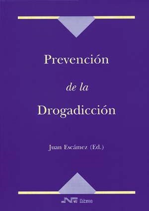 PREVENCION DE LA DROGADICCION | 9788476424797 | ESCAMEZ, JUAN | Llibreria La Gralla | Llibreria online de Granollers