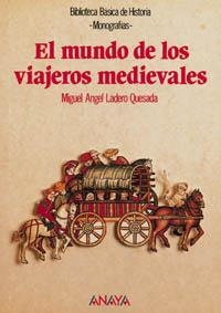 MUNDO DE LOS VIAJEROS MEDIEVALES, EL (BIB.BAS.HIST MONOGRAFI | 9788420744858 | LADERO QUESADA, MIGUEL ANGEL | Llibreria La Gralla | Llibreria online de Granollers