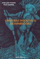 CRIATURAS INSOLITAS O DESAPARECIEDAS | 9788489239104 | POSADA, JOSE LUIS/ GUERRA, FELIX | Llibreria La Gralla | Llibreria online de Granollers