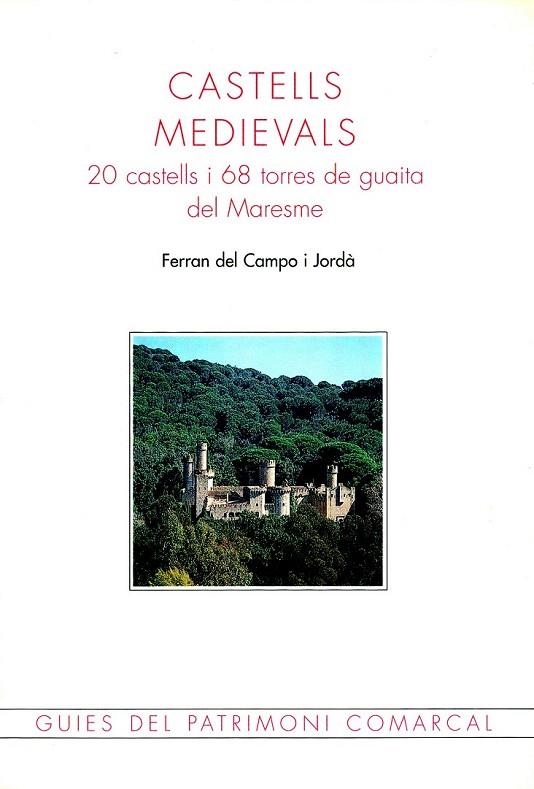 CASTELLS MEDIEVALS. 20 CASTELLS I 68 TORRES DE GUAITA DEL MA | 9788488589453 | CAMPO I JORDA, FERRAN DEL | Llibreria La Gralla | Llibreria online de Granollers