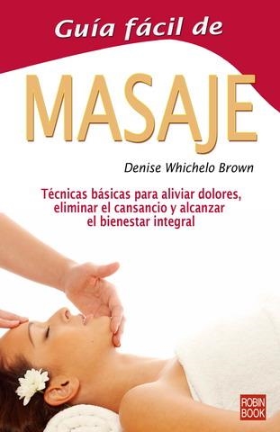 GUÍA FÁCIL DE MASAJE | 9788479272845 | WHICHELLO BROWN,, DENISE | Llibreria La Gralla | Llibreria online de Granollers