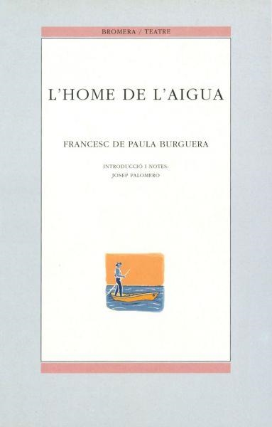 HOME DE L'AIGUA, L' | 9788476602782 | DE PAULA BURGUERA, FRANCESC | Llibreria La Gralla | Llibreria online de Granollers