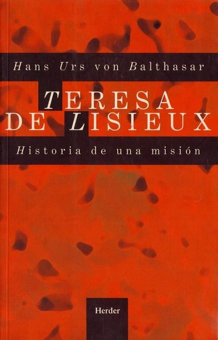 TERESA DE LISIEUX. HISTORIA DE UNA MISIÓN | 9788425400469 | VON  BALTHASAR, HANS URS | Llibreria La Gralla | Llibreria online de Granollers