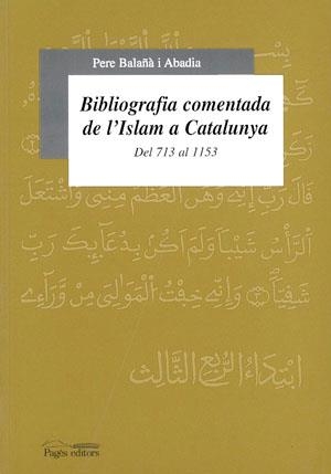 BIBLIOGRAFIA COMENTADA DE L'ISLAM A CATALUNYA | 9788479355111 | BALAÑA I ABADIA, PERE | Llibreria La Gralla | Llibreria online de Granollers