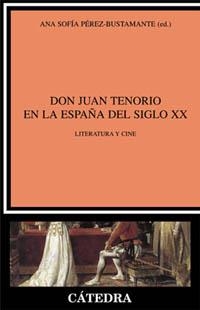 DON JUAN TENORIO EN LA ESPAÑA DEL S. XX | 9788437616599 | PÉREZ-BUSTAMANTE, ANA SOFÍA | Llibreria La Gralla | Llibreria online de Granollers