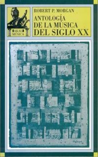 ANTOLOGIA DE LA MUSICA DEL SIGLO XX. | 9788446006381 | MORGAN, ROBERT P. | Llibreria La Gralla | Llibreria online de Granollers