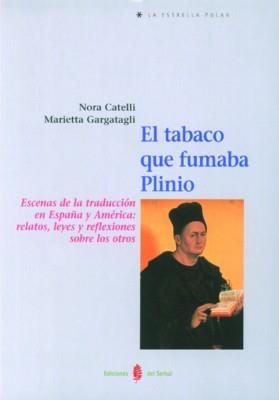 TABACO QUE FUMABA PLINIO, EL | 9788476282618 | CATELLI, NORA / GARGATAGLI MARIETTA | Llibreria La Gralla | Librería online de Granollers