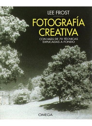 FOTOGRAFÍA CREATIVA | 9788428211710 | FROST, LEE | Llibreria La Gralla | Librería online de Granollers