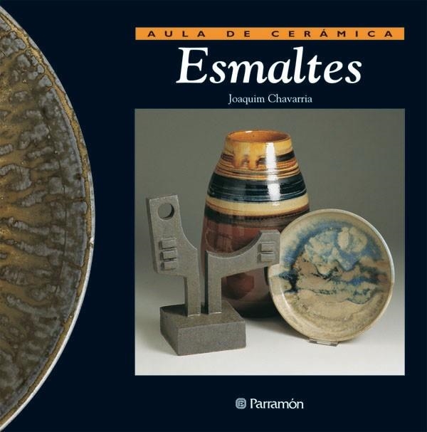 ESMALTES (AULA DE CERÁMICA) | 9788434217645 | CHAVARRIA, JOAQUIN | Llibreria La Gralla | Librería online de Granollers