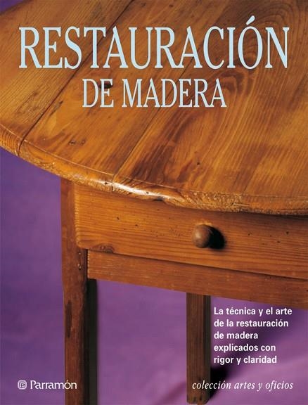 RESTAURACIÓN DE MADERA | 9788434217614 | PASCUAL I MIRÓ, EVA / JOVER I ARMENGOL, ANNA | Llibreria La Gralla | Llibreria online de Granollers