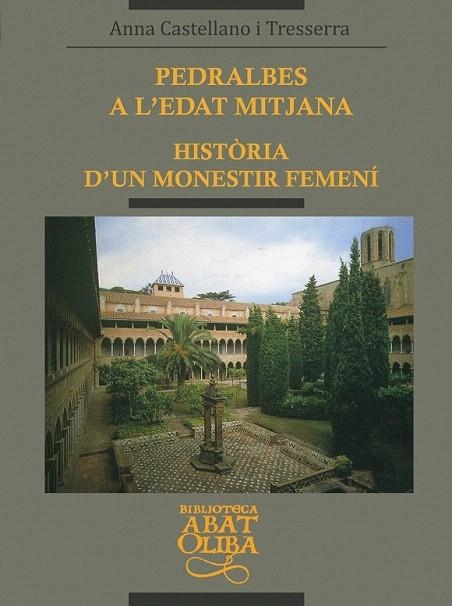 PEDRALBES A L`EDAD MITJANA.Hª DÙN MONESTIR FEMENI | 9788478269983 | CASTELLANO I TRESSERRA, ANNA | Llibreria La Gralla | Llibreria online de Granollers