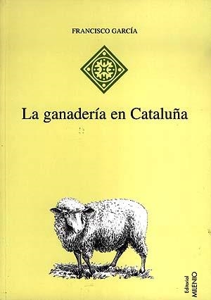 GANADERÍA EN CATALUÑA, LA | 9788489790278 | GARCÍA, FRANCISCO | Llibreria La Gralla | Llibreria online de Granollers