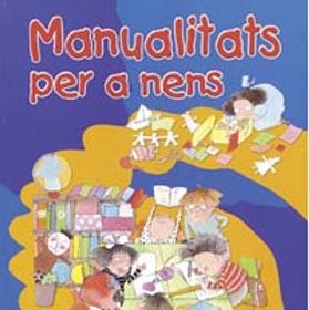 MANUALITATS PER A NENS | 9788430588244 | MARTÍN, MANUELA | Llibreria La Gralla | Llibreria online de Granollers