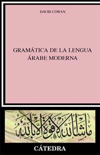 GRAMÁTICA DE LA LENGUA ÁRABE MODERNA (LÍNGÜÍSTICA) | 9788437616889 | COWAN, DAVID | Llibreria La Gralla | Llibreria online de Granollers