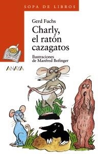 CHARLY, EL RATÓN CAZAGATOS (SOPA LIBR NAR 25) | 9788420790060 | FUCHS, GERD | Llibreria La Gralla | Llibreria online de Granollers