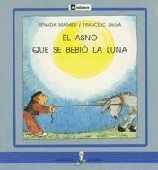 ASNO QUE SE BEBIÓ LA LUNA, EL (LA SIRENA) | 9788424627553 | MATHIEU, RENADA / SALVÀ, FRANCESC | Llibreria La Gralla | Llibreria online de Granollers