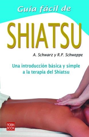 GUIA FÁCIL DE SHIATSU. GUIA FÁCIL | 9788479273248 | SCHWARZ, ALJOSCHA A. / SCHWEPPE, RONALD, P. | Llibreria La Gralla | Llibreria online de Granollers