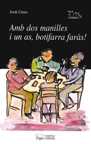 AMB DOS MANILLES I UN AS, BOTIFARRA FARÀS (LO MARRACO) | 9788479355555 | CREUS, JORDI | Llibreria La Gralla | Llibreria online de Granollers