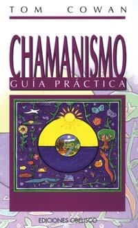 CHAMANISMO. GUIA PRÁCTICA | 9788477205814 | COWAN, TOM | Llibreria La Gralla | Llibreria online de Granollers