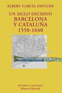 SIGLO DECISIVO BARCELONA Y CATALUÑA 1550-1640 (HISTORIA Y GE | 9788420629117 | GARCÍA ESPUCHE, ALBERT | Llibreria La Gralla | Llibreria online de Granollers