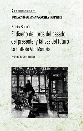 DISEÑO DE LIBROS DEL PASADO, DEL PRESENTE, Y TAL VEZ DEL FUT | 9788489384194 | SATUE, ENRIC | Llibreria La Gralla | Librería online de Granollers