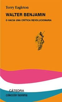 WALTER BENJAMIN O HACIA UNA CRITICA REVOLUCIONARIA | 9788437616735 | EAGLETON, TERRY | Llibreria La Gralla | Llibreria online de Granollers