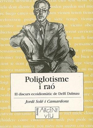 POLIGLOTISME I RAÓ. ELS DISCURS ECOIDIOMÀTIC DE DELFÍ DALMAU | 9788479355241 | SOLÉ I CAMARDONS, JORDI | Llibreria La Gralla | Llibreria online de Granollers