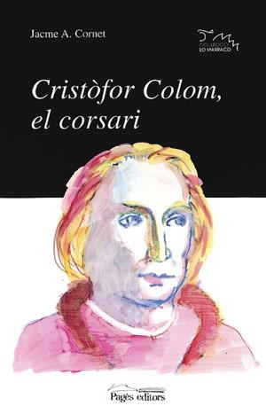 CRISTÒFOR COLOM, EL CORSARI (LO MARRACO) | 9788479355722 | CORNET, JACME A. | Llibreria La Gralla | Llibreria online de Granollers