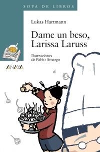 DAME UN BESO, LARISSA LARUSS (SOPA LIBR VERDE 31) | 9788420790053 | HARTMANN, LUKAS | Llibreria La Gralla | Llibreria online de Granollers