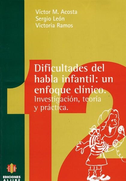 DIFICULTADES DEL HABLA INFANTIL: UN EN FOQUE CLÍNICO. | 9788487767951 | ACOSTA, VÍCTOR M. / LEÓN, SERGIO | Llibreria La Gralla | Llibreria online de Granollers