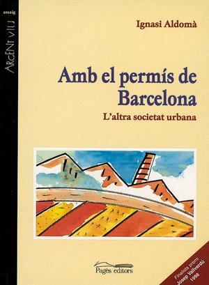 AMB EL PERMÍS DE BARCELONA (ARGENT VIU) | 9788479355777 | ALDOMA, IGNASI | Llibreria La Gralla | Llibreria online de Granollers