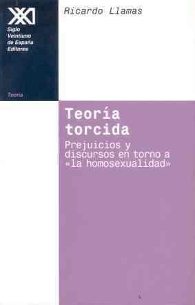 TEORÍA TORCIDA. PREJUICIOS Y DISCURSOS EN TORNO A LA HOMOSEX | 9788432309816 | LLAMAS, RICARDO | Llibreria La Gralla | Llibreria online de Granollers