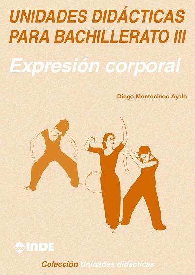 UNIDADES DIDACTICAS PARA BACHILLERATO III EXPRESION CORPORAL | 9788487330933 | MONTESINOS AYALA, DIEGO | Llibreria La Gralla | Llibreria online de Granollers