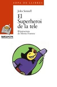 SUPERHEROI DE LA TELE, EL (SOPA LL.TR 17) | 9788448906542 | SENNELL, JOLES | Llibreria La Gralla | Llibreria online de Granollers